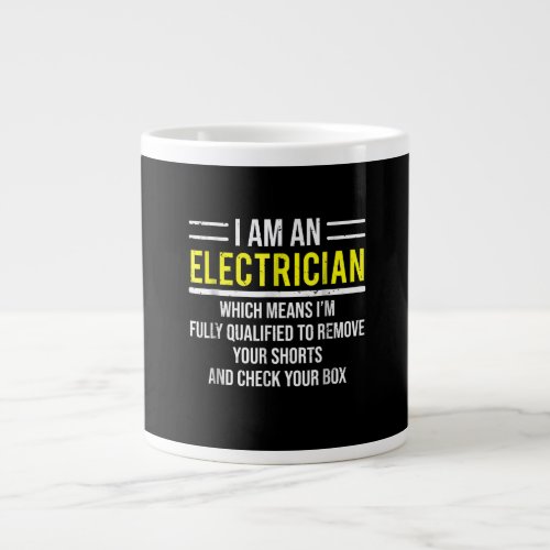 I Am An Electrician  Funny Electrical Worker  Gift Giant Coffee Mug
