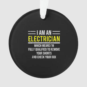 I Am An Electrician Funny Electrical Worker Gift Ornament