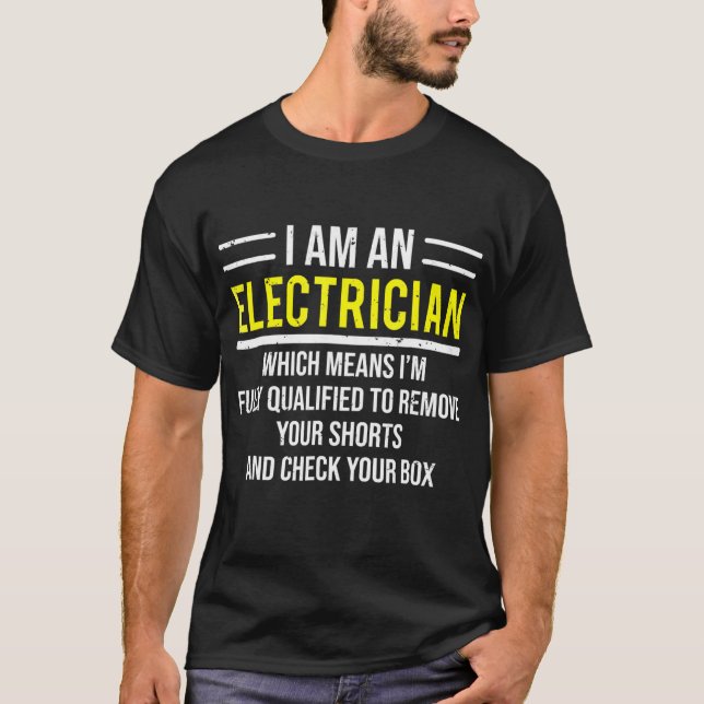 I Am An Electrician Funny Electrical Worker Gift T-Shirt (Front)