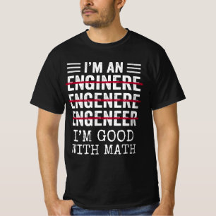 I Am An Engineer, Funny Spelling Engineer Gift T-Shirt
