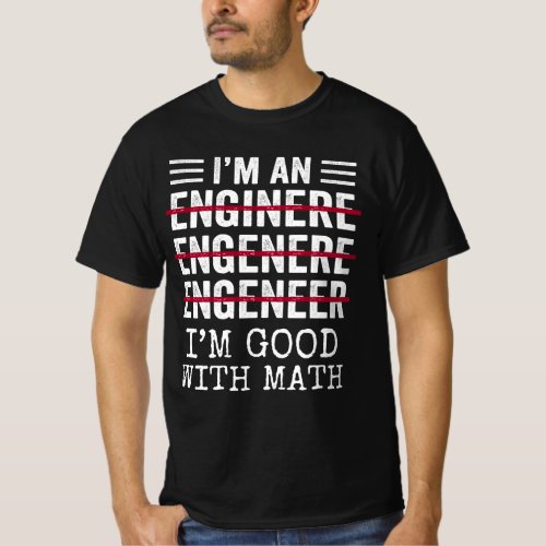 I Am An Engineer Funny Spelling Engineer Gift T_Shirt