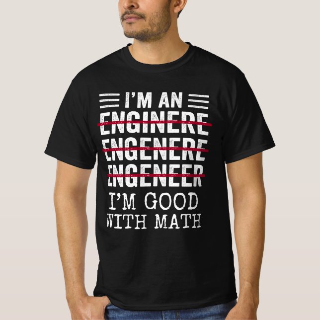 I Am An Engineer, Funny Spelling Engineer Gift T-Shirt (Front)