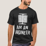 I Am An Engineer  T-Shirt