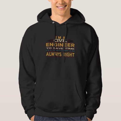 I am An Engineer To Save Time Lets Just Assume  Hoodie