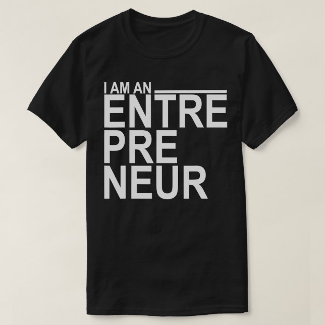 I am an Entrepreneur  T-Shirt (Design Front)