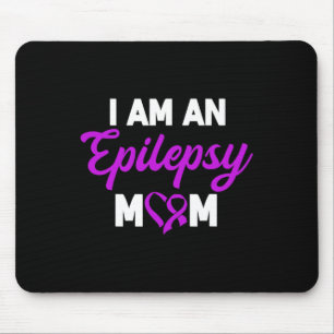 I Am An Epilepsy Mom Mother's Day Epileptic Warrio Mouse Pad