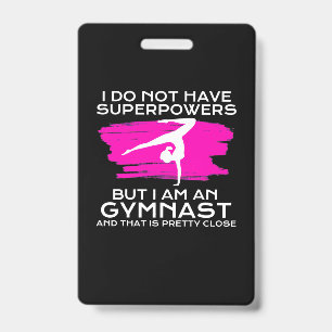 I Am An Gymnast And That Is Pretty Close Badge