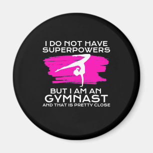 I Am An Gymnast And That Is Pretty Close Magnet