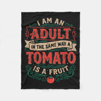 I Am an in The Same Way A Tomato is A Fruit Fleece Blanket