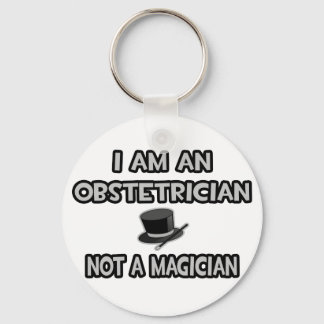 I Am An Obstetrician ... Not A Magician Keychain