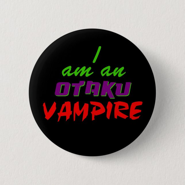 I am an Otaku Vampire Button (Front)