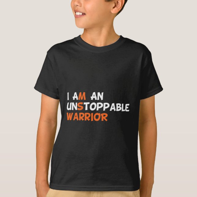 I Am An Unstoppable Warrior Multiple Sclerosis Ms  T-Shirt (Front)
