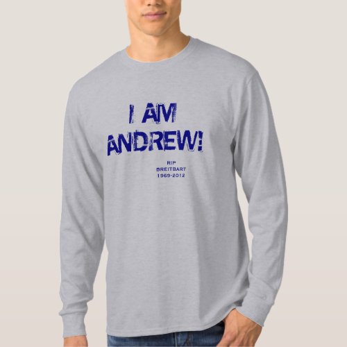 I AM ANDREW BREITBART T_Shirt