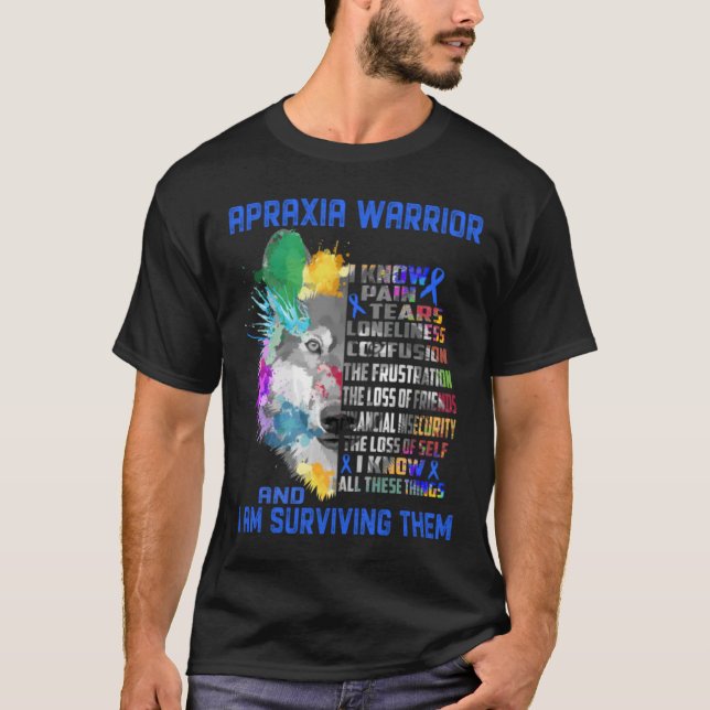 \I Am Apraxia Warrior, I Know All These Things and T-Shirt (Front)