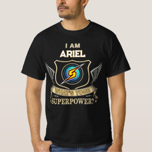 I Am ARIEL What's Your Superpower T-Shirt