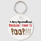 I'm Speeding Because I Have to Poop Glitter Keychain - Choose