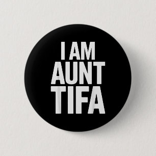 I Am Aunt Tifa Bold Statement Family Humor Button