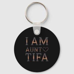 I Am Aunt Tifa Bold Statement Family Humor Keychain