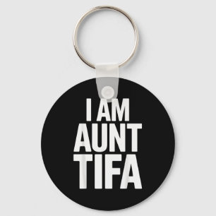 I Am Aunt Tifa Bold Statement Family Humor Keychain