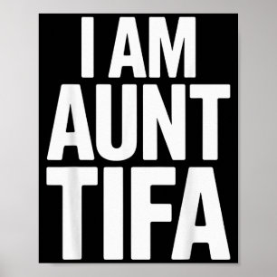 I Am Aunt Tifa Bold Statement Family Humor Poster