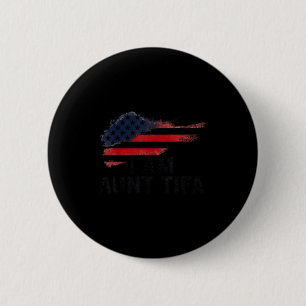 I Am Aunt Tifa Funny Litical Humor Button