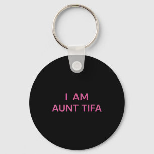 I Am Aunt Tifa Shirt Aunt Tifa Funny Aunt Tifa Keychain