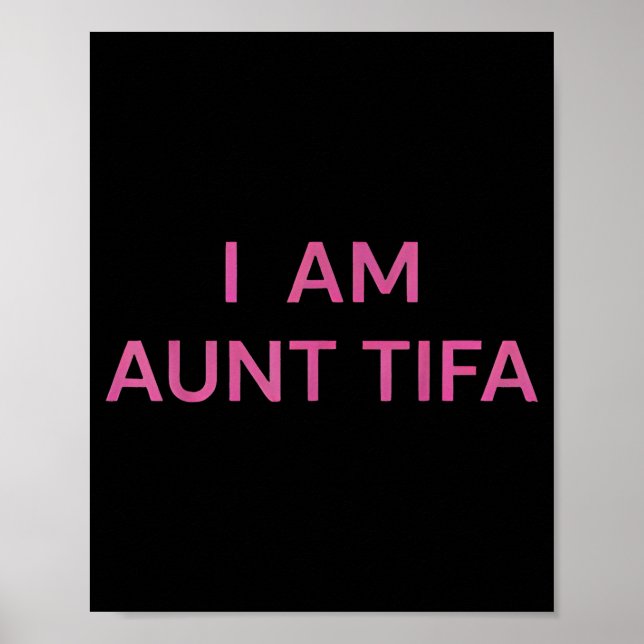 I Am Aunt Tifa Shirt Aunt Tifa Funny Aunt Tifa  Poster (Front)