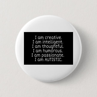 I am AUTISTIC Button