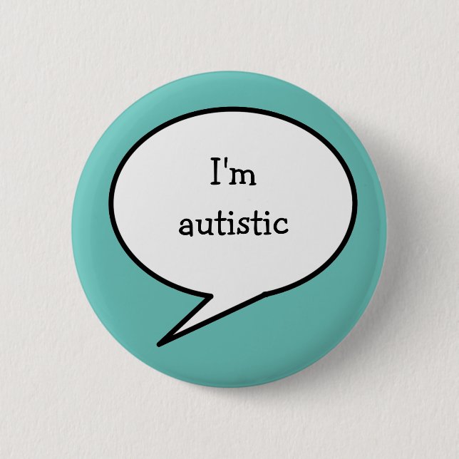 I am autistic, hidden disability neurodiversity button (Front)