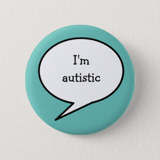 I am autistic, hidden disability neurodiversity button