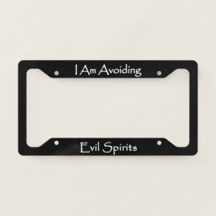 I Am Avoiding Evil Spirits  License Plate Frame