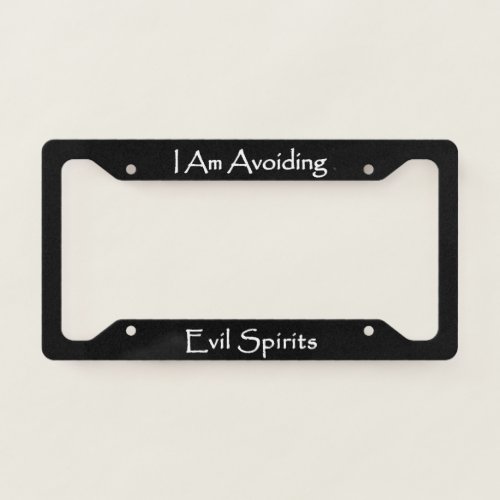 I Am Avoiding Evil Spirits  License Plate Frame