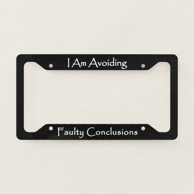 I Am Avoiding Faulty Conclusions  License Plate Frame (Front)