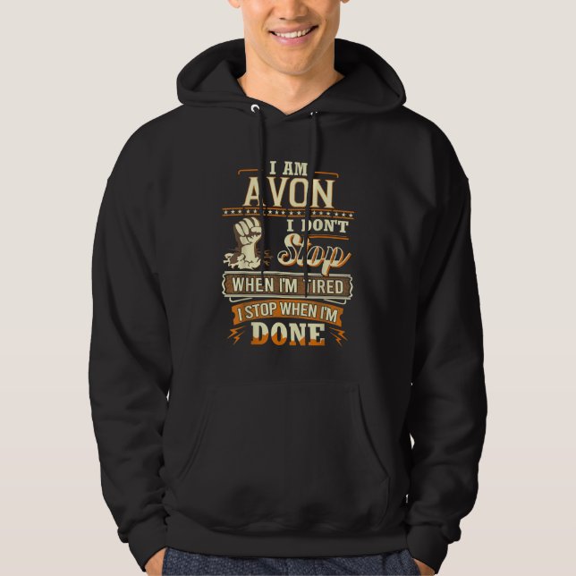 I Am Avon. I Don't Stop When I'm Tired Hoodie (Front)