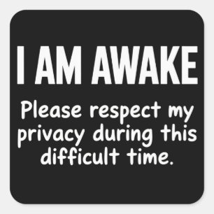 I Am Awake Please Respect My Privacy Funny Sarcasm Square Sticker