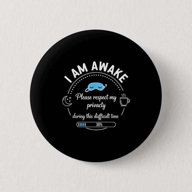I Am Awake Please Respect My Privacy Funny Sarcast Button (Front)