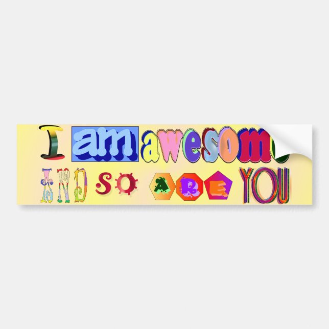 I am Awesome and so are You Bumper Sticker (Front)