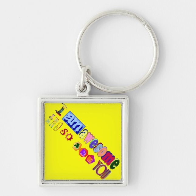 I Am Awesome and So Are You Keychain (Front)