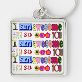 I am Awesome and so are You Keychain