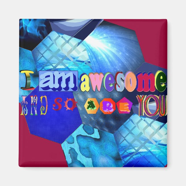 I am Awesome and so are You Magnet (Front)