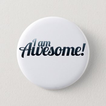 I Am Awesome Button by Hipster_Farms at Zazzle