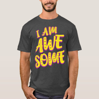 I Am Awesome Motivation  Motivational Mindset Quot T-Shirt