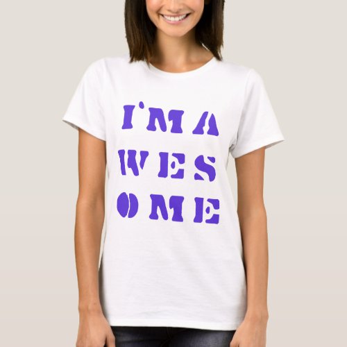 I AM AWESOME T_shirt