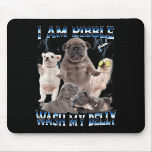 I Am Bble Wash My Belly Funny Dog Clean My Belly M Mouse Pad