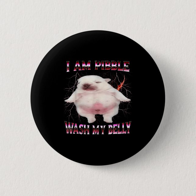 I Am Bble Wash My Belly Funny Dog Meme  Button (Front)