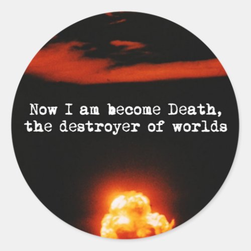 I am become death the destroyer of worlds classic round sticker