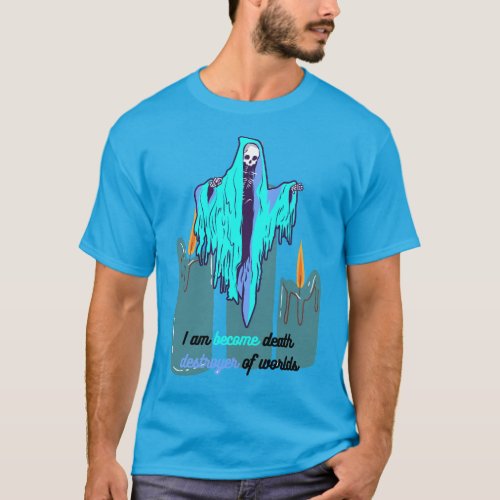 I am become death the destroyer of worlds  death T_Shirt