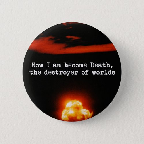 I am become death the destroyer of worlds pinback button