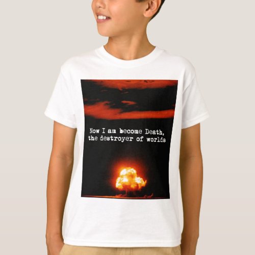 I am become death the destroyer of worlds T_Shirt