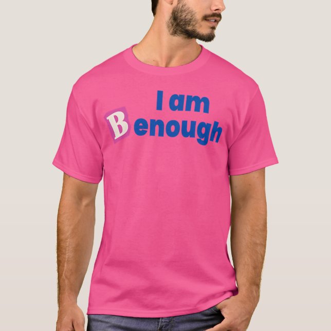 I Am Benough T-Shirt (Front)